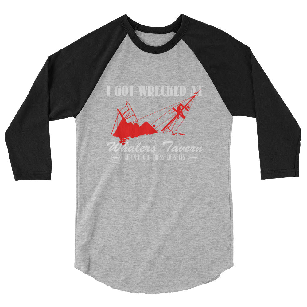 I GOT WRECKED AT The Whalers Tavern JAWS3/4 sleeve raglan shirt